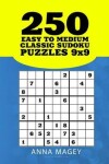 Book cover for 250 Easy to Medium Classic Sudoku Puzzles 9x9
