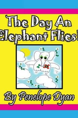 Cover of The Day An Elephant Flies!