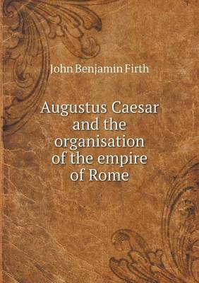 Book cover for Augustus Caesar and the organisation of the empire of Rome