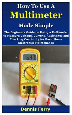 Book cover for How To Use A Multimeter Made Simple