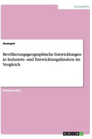 Cover of Bevoelkerungsgeographische Entwicklungen in Industrie- und Entwicklungslandern im Vergleich