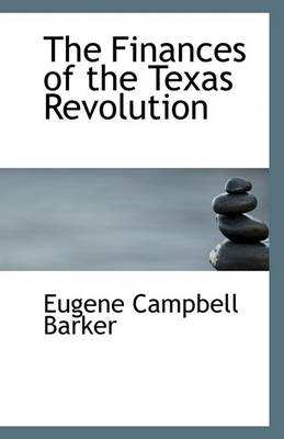 Book cover for The Finances of the Texas Revolution