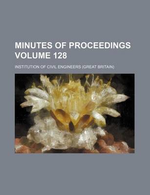 Book cover for Minutes of Proceedings Volume 128