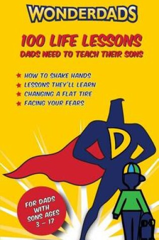 Cover of 100 Life Lessons Dads Need to Teach Their Sons