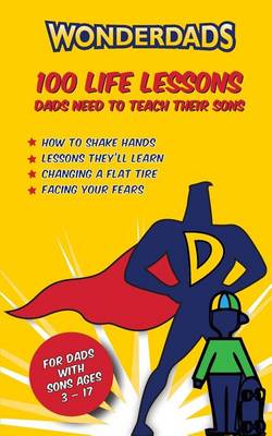 Book cover for 100 Life Lessons Dads Need to Teach Their Sons