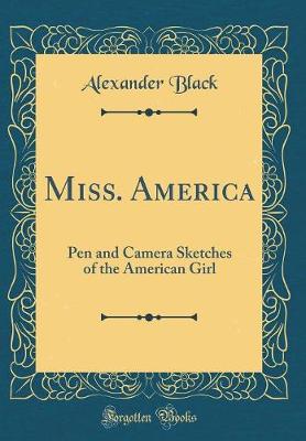 Book cover for Miss. America: Pen and Camera Sketches of the American Girl (Classic Reprint)