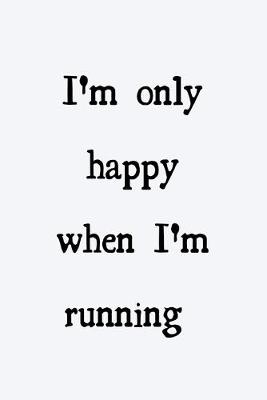 Book cover for I'm only happy when I'm running