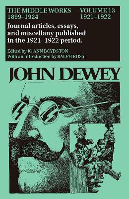 Book cover for The Collected Works of John Dewey v. 13; 1921-1922, Journal Articles, Essays, and Miscellany Published in the 1921-1922 Period