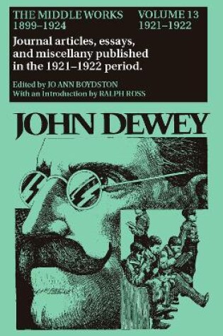 Cover of The Collected Works of John Dewey v. 13; 1921-1922, Journal Articles, Essays, and Miscellany Published in the 1921-1922 Period