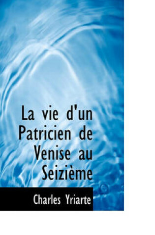 Cover of La Vie d'Un Patricien de Venise Au Seizi me