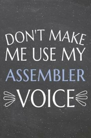 Cover of Don't Make Me Use My Assembler Voice