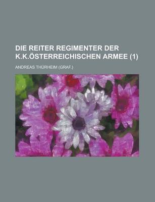 Book cover for Die Reiter Regimenter Der K.K.Osterreichischen Armee (1)