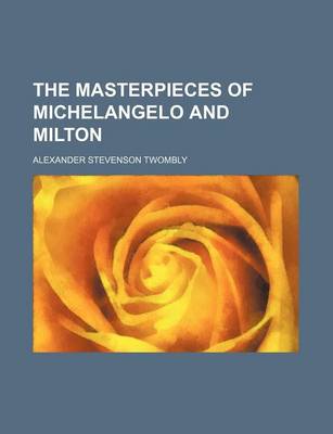 Book cover for The Masterpieces of Michelangelo and Milton