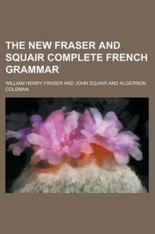 Cover of The New Fraser and Squair Complete French Grammar