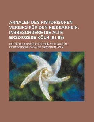 Book cover for Annalen Des Historischen Vereins Fur Den Niederrhein, Insbesondere Die Alte Erzdiozese Koln (61-63)