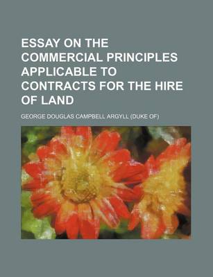 Book cover for Essay on the Commercial Principles Applicable to Contracts for the Hire of Land