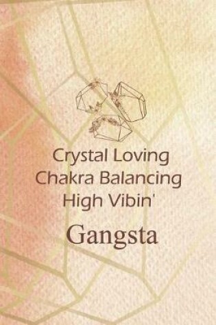 Cover of Crystal Loving Chakra Balancing High Vibin' Gansta