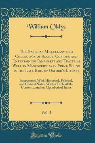 Cover of The Harleian Miscellany, or a Collection of Scarce, Curious, and Entertaining Pamphlets and Tracts, as Well in Manuscript as in Print, Found in the Late Earl of Oxford's Library, Vol. 1