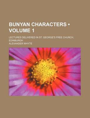 Book cover for Bunyan Characters (Volume 1); Lectures Delivered in St. George's Free Church, Edinburgh