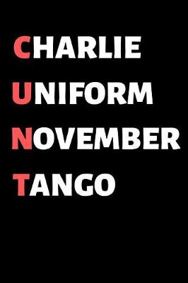 Book cover for Charlie, Uniform, November, Tango (CUNT)