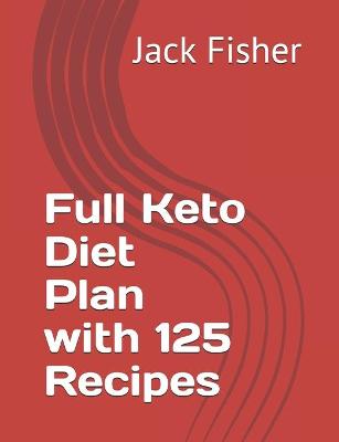 Book cover for Full Keto Diet Plan with 125 Recipes