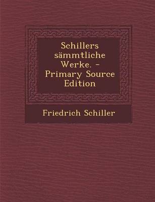 Book cover for Schillers Sammtliche Werke. - Primary Source Edition