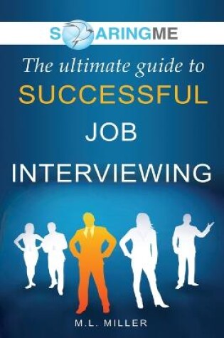 Cover of SoaringME The Ultimate Guide to Successful Job Interviewing