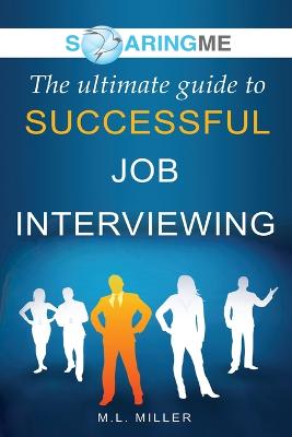 Book cover for SoaringME The Ultimate Guide to Successful Job Interviewing