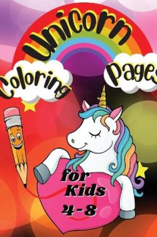 Cover of Unicorn Coloring Pages for Kids Ages 4-8