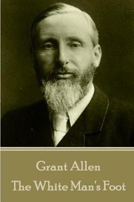 Book cover for Grant Allen - The White Man's Foot