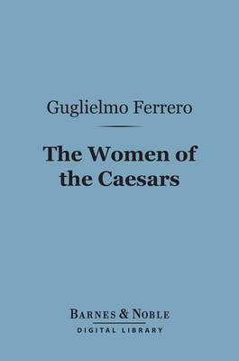 Book cover for The Women of the Caesars (Barnes & Noble Digital Library)