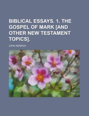 Book cover for Biblical Essays. 1. the Gospel of Mark [And Other New Testament Topics].