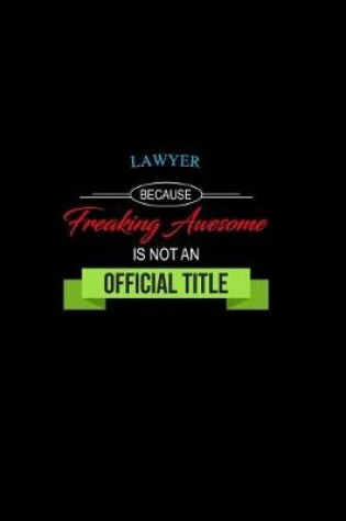 Cover of Lawyer Because Freaking Awesome Is Not an Official Title