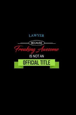 Book cover for Lawyer Because Freaking Awesome Is Not an Official Title