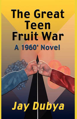 Book cover for The Great Teen Fruit War, a 1960' Novel