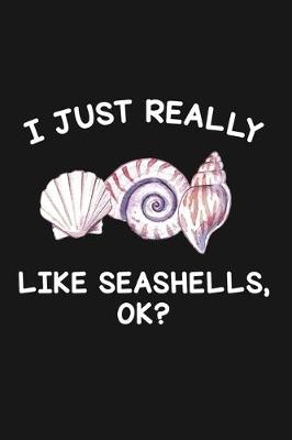 Book cover for I Just Really Like Seashells Ok