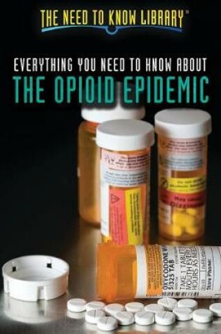 Cover of Everything You Need to Know about the Opioid Epidemic