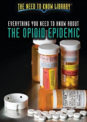 Cover of Everything You Need to Know about the Opioid Epidemic