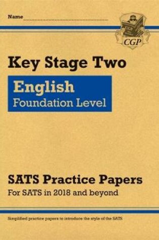Cover of KS2 English Targeted SATS Practice Papers: Foundation Level (for the tests in 2018 and beyond)