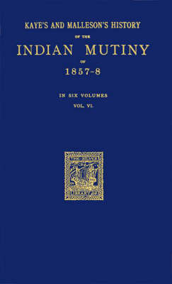 Book cover for Kaye's and Malleson's History of the Indian Mutiny of 1857-8.