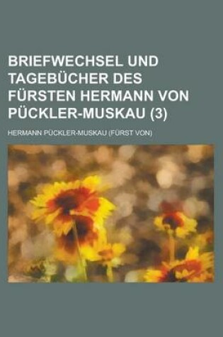 Cover of Briefwechsel Und Tagebucher Des Fursten Hermann Von Puckler-Muskau (3)