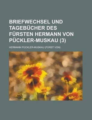 Book cover for Briefwechsel Und Tagebucher Des Fursten Hermann Von Puckler-Muskau (3)