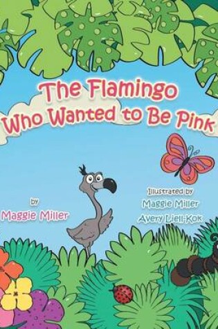Cover of The Flamingo Who Wanted to Be Pink