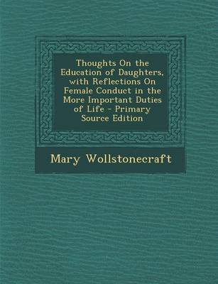 Book cover for Thoughts on the Education of Daughters, with Reflections on Female Conduct in the More Important Duties of Life - Primary Source Edition
