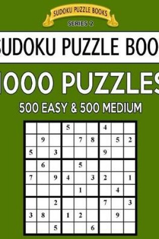 Cover of Sudoku Puzzle Book, 1,000 Puzzles, 500 EASY and 500 MEDIUM