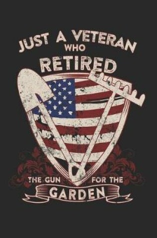 Cover of Just A Veteran Who Retired The Gun For The Garden