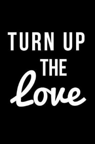 Cover of Turn Up the Love