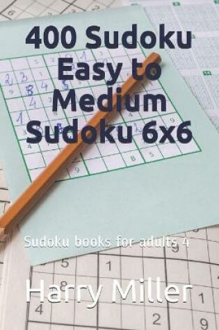 Cover of 400 Sudoku Easy to Medium Sudoku 6x6