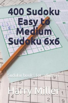 Book cover for 400 Sudoku Easy to Medium Sudoku 6x6