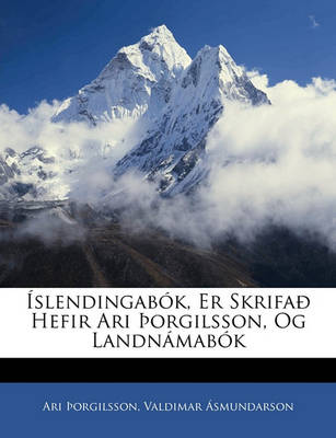 Book cover for Islendingabok, Er Skrifao Hefir Ari Orgilsson, Og Landnamabok